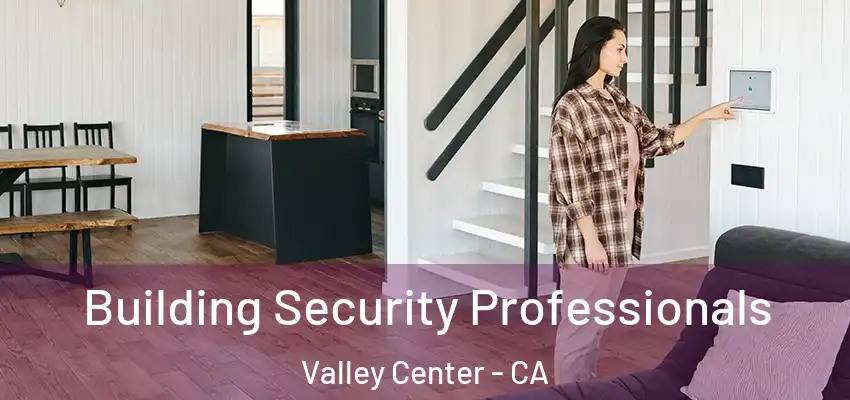 Building Security Professionals Valley Center - CA