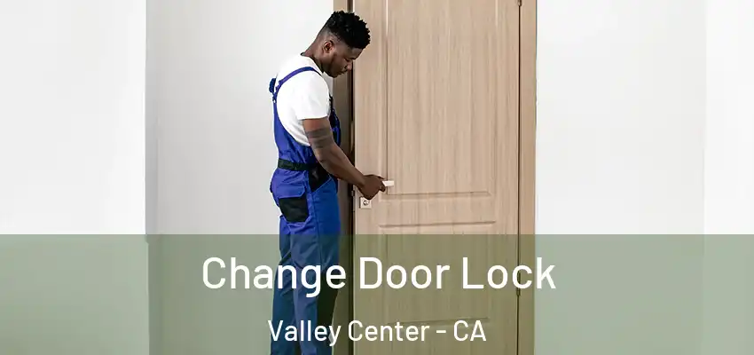 Change Door Lock Valley Center - CA