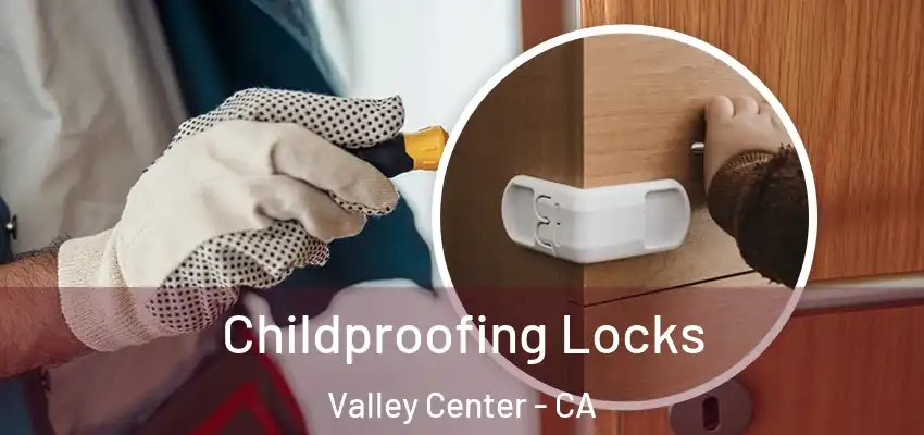  Childproofing Locks Valley Center - CA