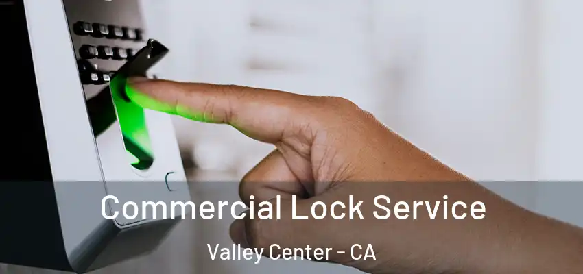  Commercial Lock Service Valley Center - CA