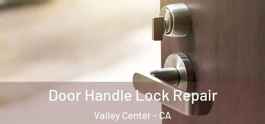  Door Handle Lock Repair Valley Center - CA