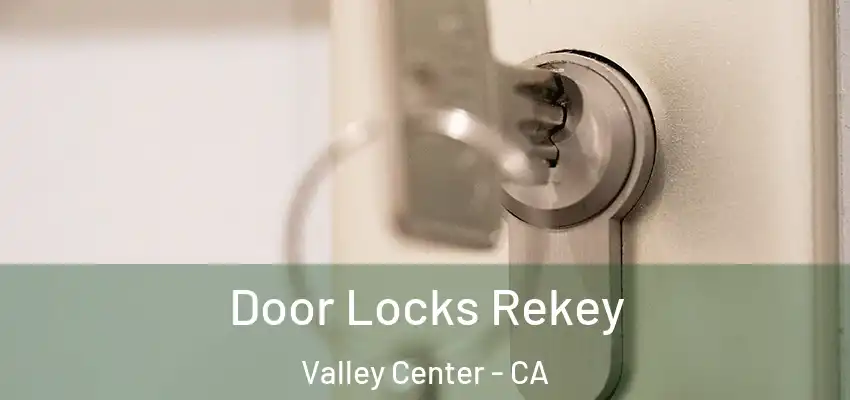 Door Locks Rekey Valley Center - CA