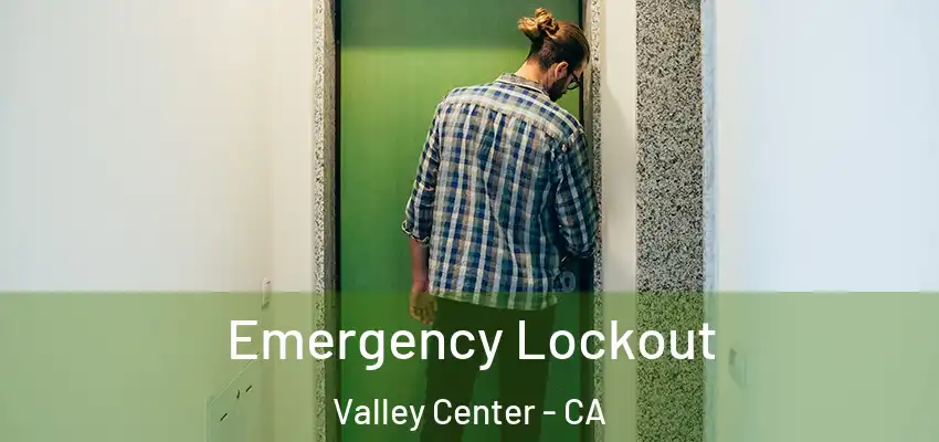  Emergency Lockout Valley Center - CA