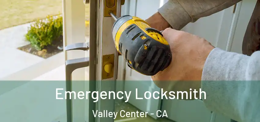  Emergency Locksmith Valley Center - CA