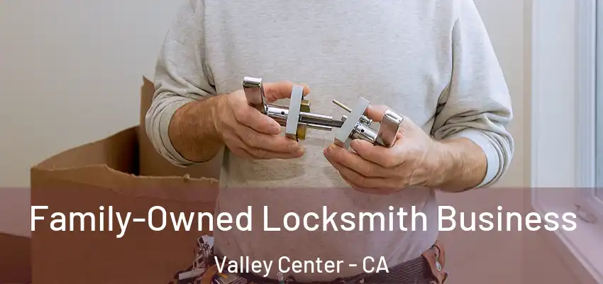  Family-Owned Locksmith Business Valley Center - CA