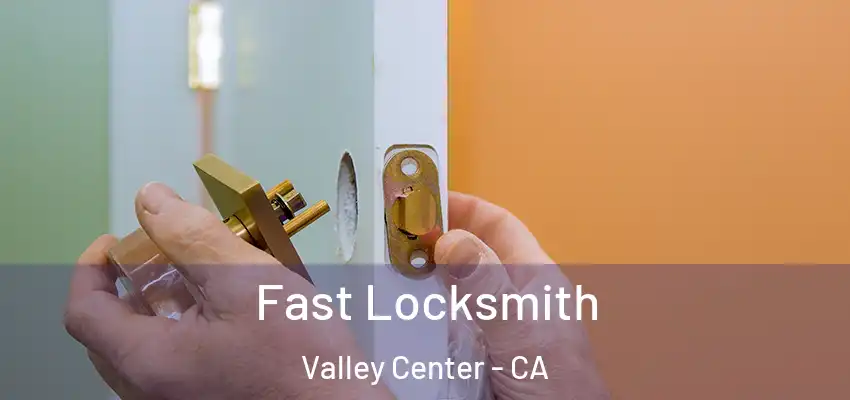 Fast Locksmith Valley Center - CA