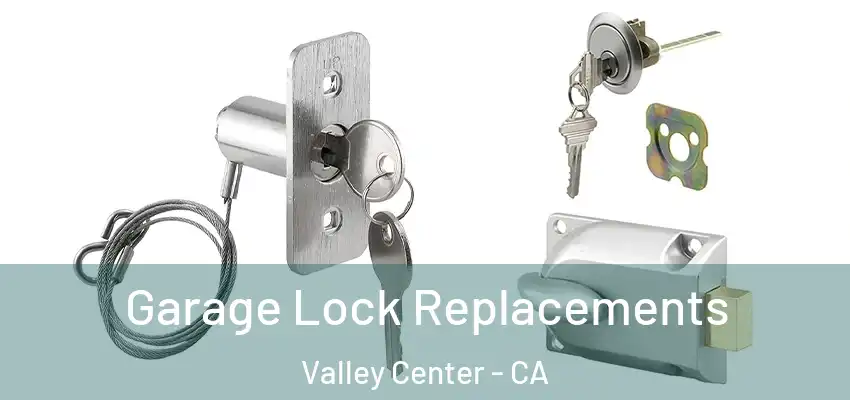 Garage Lock Replacements Valley Center - CA
