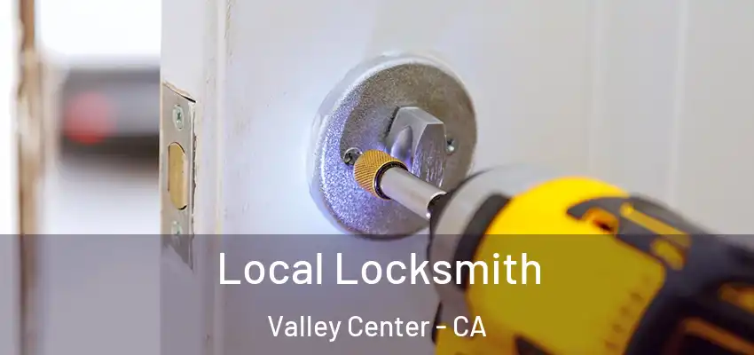  Local Locksmith Valley Center - CA