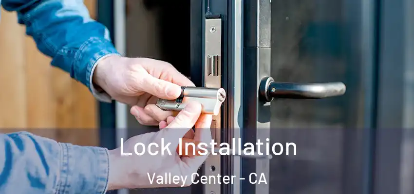  Lock Installation Valley Center - CA