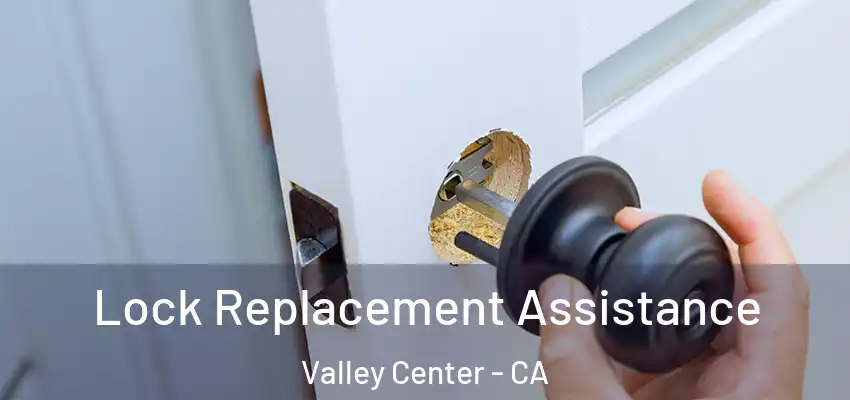  Lock Replacement Assistance Valley Center - CA