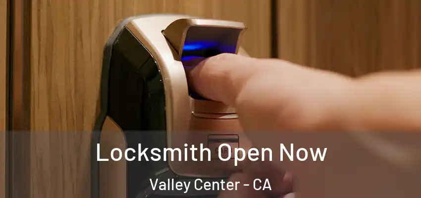 Locksmith Open Now Valley Center - CA