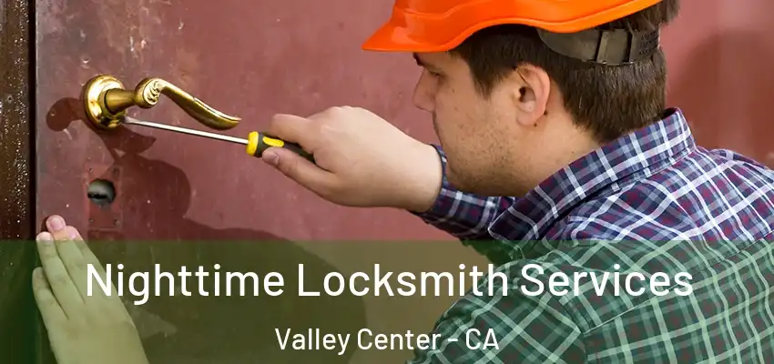  Nighttime Locksmith Services Valley Center - CA