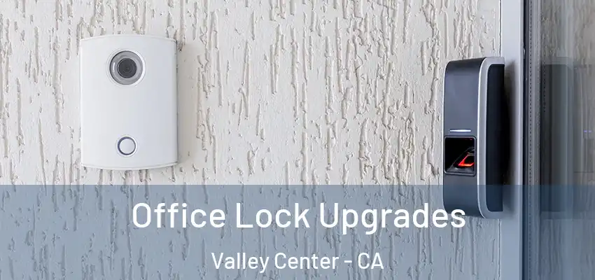  Office Lock Upgrades Valley Center - CA