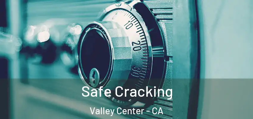  Safe Cracking Valley Center - CA
