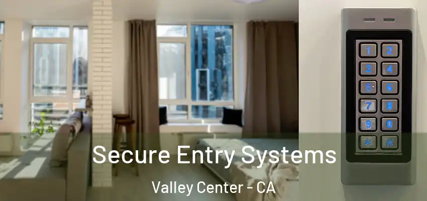  Secure Entry Systems Valley Center - CA