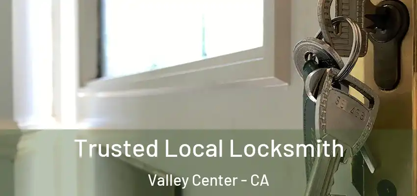  Trusted Local Locksmith Valley Center - CA