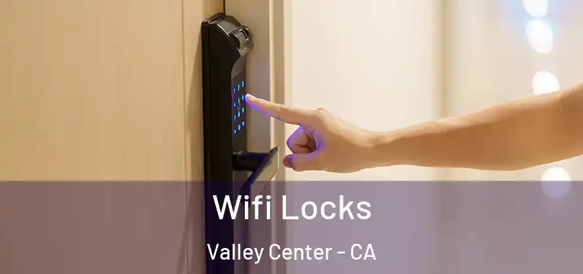  Wifi Locks Valley Center - CA